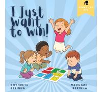 I Just Want to Win!: A SEL book for Kids Who Feel Hurt, Angry, or Overwhelmed When They Lose (And Need Help Managing Big Feelings)