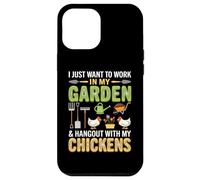 I Just Want to Work in My Garden and Hang Out with Chickens Coque pour iPhone 12 Pro Max