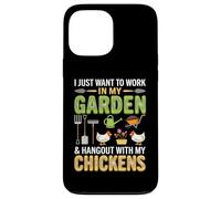 I Just Want to Work in My Garden and Hang Out with Chickens Coque pour iPhone 13 Pro Max