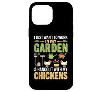 I Just Want to Work in My Garden and Hang Out with Chickens Coque pour iPhone 16 Pro Max