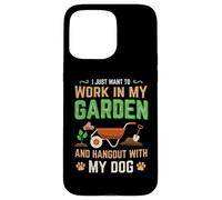 I Just Want to Work in My Garden and Hang Out with My Dog Coque pour iPhone 15 Pro Max