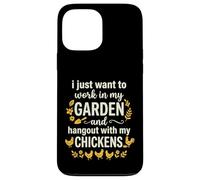 I Just Want to Work in My Garden and Hangout with Chickens Coque pour iPhone 13 Pro Max
