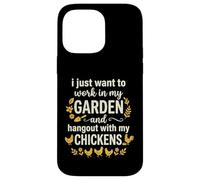 I Just Want to Work in My Garden and Hangout with Chickens Coque pour iPhone 14 Pro Max
