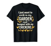I Just Want to Work in My Garden and Hangout with Chickens T-Shirt
