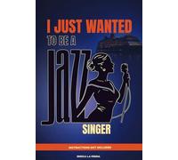 I just wanted to be a jazz singer: Instructions not included