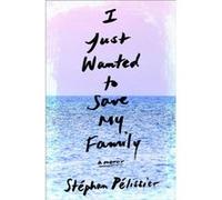 I Just Wanted to Save My Family by Adriana Hunter Adriana Hunter (Auteur)