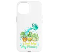 I Just Wet My Plants Funny Gardening Pun Houseplant Lover Coque pour iPhone 15