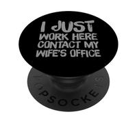 I Just Work Here Contact My Wife's Office Husband Wife Blagues PopSockets PopGrip Adhésif