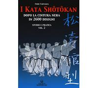 I kata shotokan dopo la cintura nera in 2600 disegni. Studio e pratica (Vol. 2)