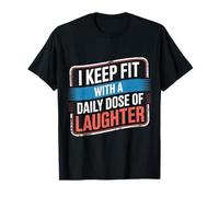 I Keep Fit with A Daily Dose of Laughter Humour de Gym - T-Shirt