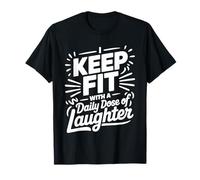 I Keep Fit with A Daily Dose of Laughter Humour de Gym |- T-Shirt