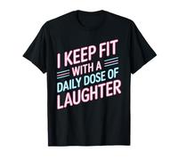 I Keep Fit with A Daily Dose of Laughter Humour de Gym - T-Shirt
