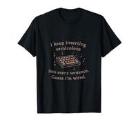 I Keep Inserting Point-virgules Devinez Que Je suis Filaire Codage nouveauté T-Shirt