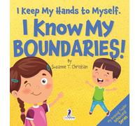 I Keep My Hands to Myself. I Know My Boundaries!: An Affirmation-Themed Toddler Book About Boundaries (Ages 2-4)