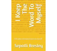 I Keep The Word To Myself: A Discipline of Keeping Promises to Yourself