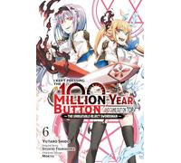 I Kept Pressing the 100-Million-Year Button and Came Out on Top, Vol. 6 (manga)