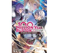 I Kept Pressing the 100-Million-Year Button and Came Out on Top, Vol. 9 – Light novel – Yen Press