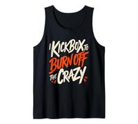 I Kickbox to Burn Off The Crazy Funny Kickboxing Kickboxer Débardeur