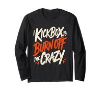 I Kickbox to Burn Off The Crazy Funny Kickboxing Kickboxer Manche Longue
