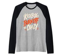I Kickbox to Burn Off The Crazy Funny Kickboxing Kickboxer Manche Raglan