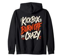 I Kickbox to Burn Off The Crazy Funny Kickboxing Kickboxer Sweat à Capuche