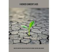 I Kicked Cancer'S Ass: How The Grateful Dead Helped With My Journey Beating Lung Cancer