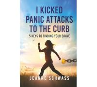 I Kicked Panic Attacks to the Curb: 5 Keys to Finding Your Brave