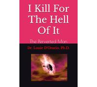 I Kill For The Hell Of It: The Perverted Man