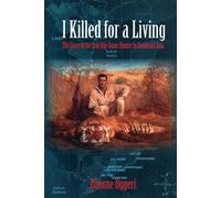 I Killed for a Living: The Story of the Last Big-Game Hunter in Southeast Asia