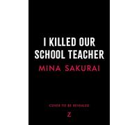 I Killed Our School Teacher - Mina Sakurai - Zaffre - ebook (ePub) - Livre