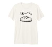 I Knead This Funny Sourdough Bread Baking Pun Baker T-Shirt Haut de Gamme