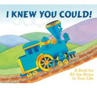 I Knew You Could!: A Book for All the Stops in Your Life