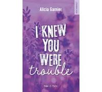 I knew you were trouble Alicia Garnier (Auteur)