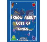 I Know About Lots Of Things Paperback Book By Sonja Harrold