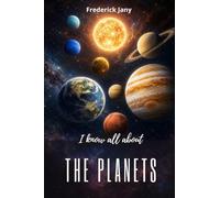 I know all about the planets: A fascinating journey to the heart of the Solar System