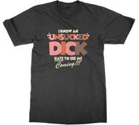 I Know an Unsucked Dick Hate to See Me Coming T-Shirt(3X-Large)