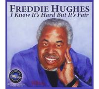 Freddie Hughes - I Know Hard But It's Fair