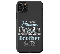 I Know Heaven Is A Beautiful Place They Have My Brother Coque pour iPhone 11 Pro Max