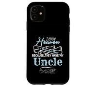 I Know Heaven is A Beautiful Place They Have My Uncle Coque pour iPhone 11