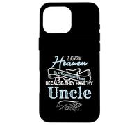 I Know Heaven is A Beautiful Place They Have My Uncle Coque pour iPhone 16 Pro Max