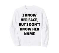 I Know Her Face and Movie No Name JK Funny Interview Citation Sweatshirt