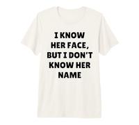 I Know Her Face and Movie No Name JK Funny Interview Citation T-Shirt Haut de Gamme