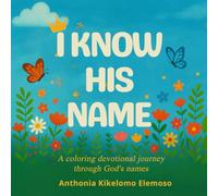 I Know His Name: A coloring devotional journey through God's names