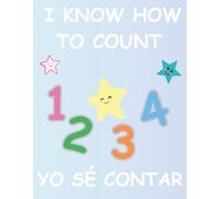 I Know How to Count - Yo sé contar: My numbers in English and Spanish - Mis números en Inglés y Español