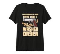 I Know How to Load More Than A Washer Dryer Adepte Pistolet T-Shirt Haut de Gamme