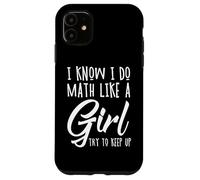 I Know I Do Math Like A Girl Try to Keep Up Pi Day Maths Coque pour iPhone 11