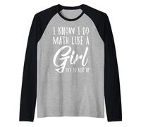 I Know I Do Math Like A Girl Try to Keep Up Pi Day Maths Manche Raglan