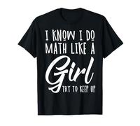I Know I Do Math Like A Girl Try to Keep Up Pi Day Maths T-Shirt