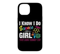 I Know I Do Science Like A Girl Try and Keep Up - Scientist Coque pour iPhone 14