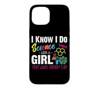 I Know I Do Science Like A Girl Try and Keep Up - Scientist Coque pour iPhone 15